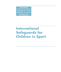 International safeguards for children in sports: a guide for organisations who work with children